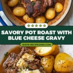 Steakhouse Pot Roast With Blue Cheese Gravy Recipe