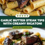 Garlic Butter Steak Tips with Cheesy Rigatoni Recipe