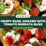 Italian Basil Chicken Cutlets with Tomato and Burrata Topping Recipe